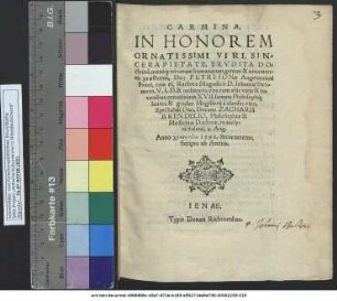 CARMINA, IN HONOREM ORNATISSIMI VIRI,SINCERA PIETATE,ERVDITA DOctrinâ ... praestantis, Dn: PETRI IONae Angermanni Sveci, cum ei, Rectore Magnifico D. Iohanne Stromero ... vna cum alijs viris ... summa Philosophię laurea & gradus Magisterij a ... Decano ZACHARIâ BRENDELIO, Philosophiae & Medicinae Doctore, in inclytà Salanâ, 4. Aug. Anno ... 1590, decerneretur, Scripta ab Amicis.