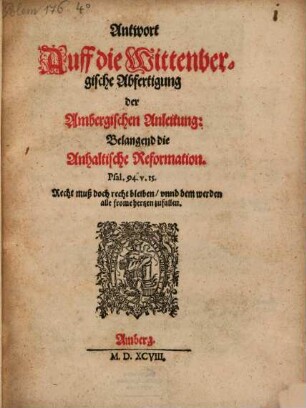 Antwort auff die Wittenbergische Abfertigung der Ambergischen Anleitung : belangend die Anhaltische Reformation