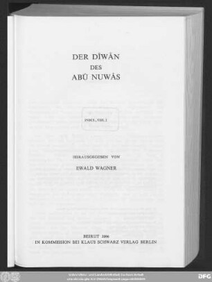 Ind., T. 2: Dīwān Abī-Nuwās al-Ḥasan Ibn-Hāniʾ al-Ḥakamī