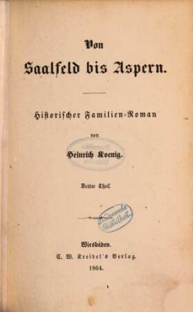 Von Saalfeld bis Aspern : histor. Familien-Roman. 3