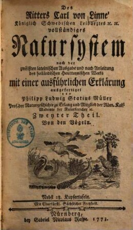 Des Ritters Carl von Linné Königlich Schwedischen Leibarztes ... vollständiges Natursystem : [alle sechs Theile oder Classen des Thierreichs]. Zweyter Theil, Von den Vögeln