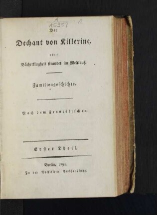 Erster Theil: Der Dechant von Killerine, oder Bücherklugheit strandet im Weltlauf : Familiengeschichte : nach dem Französischen