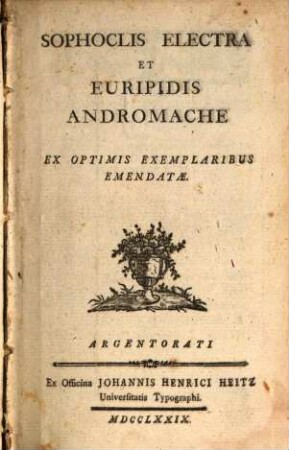 Sophoclis Electra Et Euripidis Andromache : Ex Optimis Exemplaribus Emendatae