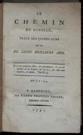 Le Chemin Du Bonheur : Tracé Aux Jeunes Gens par un De Leurs Meilleurs Amis