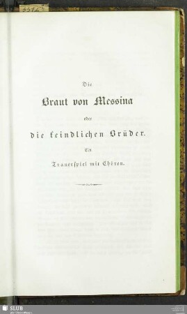 Die Braut von Messina oder die feindlichen Brüder. Ein Trauerspiel mit Chören