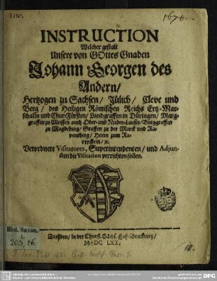 Instruction, welcher gestalt unsere von Johann Georgen II. verordnete Visitatores, Superintendenten und Adjuncten die Visitation verrichten sollen