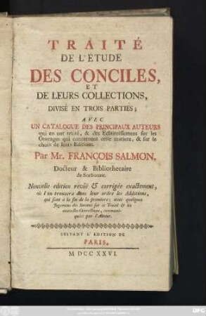 Traite De L'Etude Des Conciles, Et De Leurs Collections : Divisé En Trois Parties ; Avec Un Catalogue Des Principaux Auteurs qui en ont traite ...