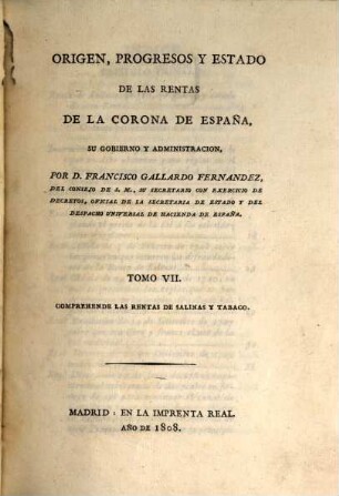 Origen, progresos y estado de las rentas de la corona de España, su gobierno y administracion, 7