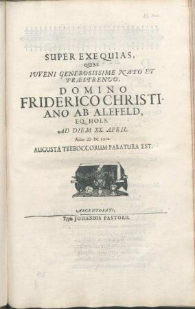 Super Exequias, Quas Iuveni Generosissime Nato Et Praestenuo, Domino Friderico Christiano Ab Alefeld, Eq. Hols. Ad Diem XX. April. Anno MDCLXIX. Augusta Treboccorum Paratura Est