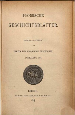Hansische Geschichtsblätter = Hanseatic history review. 6, 6 = Bd. 2. 1876. - 1878