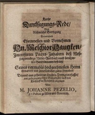 Kurtze Dancksagungs-Rede/ Bey Rühmlicher Beerdigung Des weyland Ehrenvesten und Vornehmen Hn. Melchior Haugken/ ...