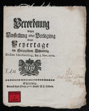 Verordnung wegen Einstellung oder Verlegung einiger Feyertage im Herzogthum Schleswig : De Dato Christiansburg, den 5. Nov. 1770