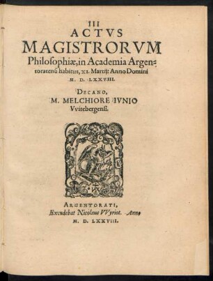 III Actus Magistrorum Philosophiae, in Academia Argentoratensi habitus, XI. Martii: Anno Domini M. D. LXXVIII.