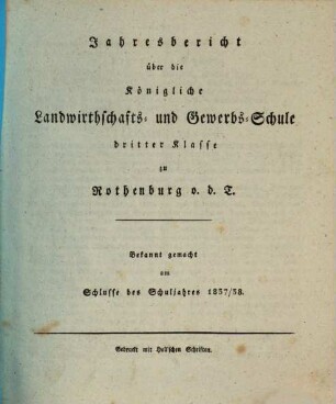 Jahresbericht über die Königliche Landwirthschafts- und Gewerbs-Schule dritter Klasse zu Rothenburg ob der Tauber. 1837/38
