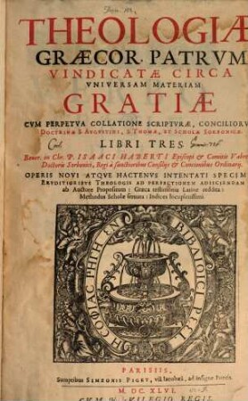 Theologia Graecorum Patrum vindicata circa universam materiam Gratia : libri III.