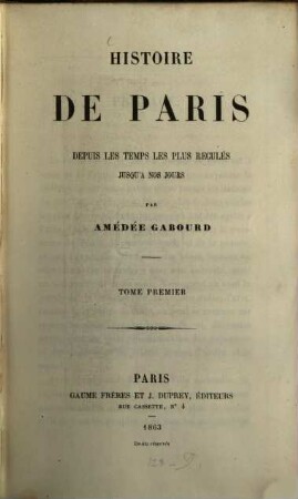 Histoire de Paris depuis les temps les plus reculés jusqu'à nos jours, 1