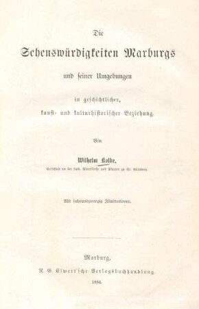 Die Sehenswürdigkeiten Marburgs und seiner Umgebungen : in geschichtlicher, kunst- und kulturhistorischer Beziehung