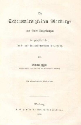 Die Sehenswürdigkeiten Marburgs und seiner Umgebungen : in geschichtlicher, kunst- und kulturhistorischer Beziehung