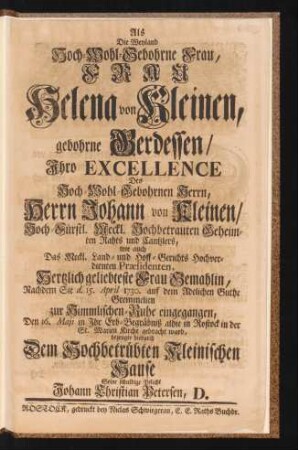 Als ... Helena von Kleinen, gebohrne Berdessen, Ihro Excellence Des ... Johann von Kleinen ... Frau Gemahlin, ... d. 15. April 1730. auf dem ... Guthe Gremmelien zur Himmlischen-Ruhe eingegangen, Den 16. Maji in Ihr Erb-Begräbniß allhie in Rostock in der St. Marien Kirche gebracht ward