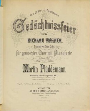 Gedächtnisfeier für Richard Wagner : zum 22. Mai, zum 13. Februar ; Dichtung von Felix Dahn ; für gemischten Chor mit Pianoforte