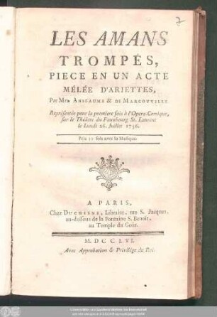 Les Amans Trompés : Piece En Un Acte Mélée D'Ariettes ; Représentée pour la premiere fois à l'Opera-Comique, sur le Théâtre du Fauxbourg St. Laurent, le Lundi 26. Juillet 1756