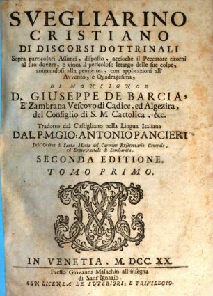 Svegliarino Cristiano Di Discorsi Dottrinali Sopra particolari Assunti : disposto, accioche il Peccatore ritorni al suo dovere, e vinca il pericoloso letargo delle sue colpe, animandos. 1