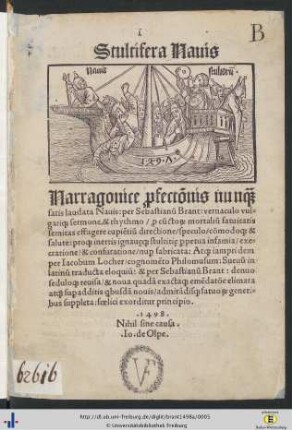 Stultifera Nauis Narragonice p[ro]fect[i]onis nunq[ua]m satis laudata Nauis: per Sebastianu[m] Brant: vernaculo vulgariq[ue] sermone et rhythmo ... nup[er] fabricata: Atq[ue] iampridem per Iacobum Locher/ cognome[n]to Philomusum: Sueuu[m] in latinu[m] traducta eloquiu[m]: & per Sebastianu[m] Brant: denuo ... reuisa/ & ... sup[er]additis q[ui]busda[m] nouis ... fatuo[rum] generibus suppleta ...