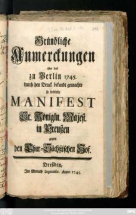 Gründliche Anmerckungen über das zu Berlin 1745. durch den Druck bekandt gemachte so betitelte Manifest Sr. Königln. Majest. in Preußen gegen den Chur-Sächßischen Hof