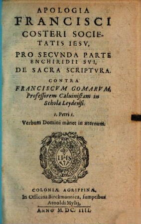 Apologia Francisci Costeri Societatis Jesu, Pro Secunda Parte Enchiridii Sui, De Sacra Scriptura. Contra Franciscum Gomarum, Professorem Calvinistam in Schola Leydensi
