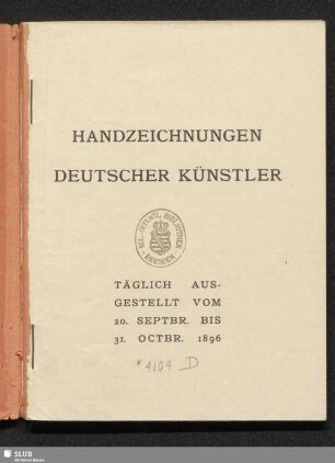 Handzeichnungen Deutscher Künstler : täglich ausgestellt vom 20. Septbr. bis 31. Octbr. 1896