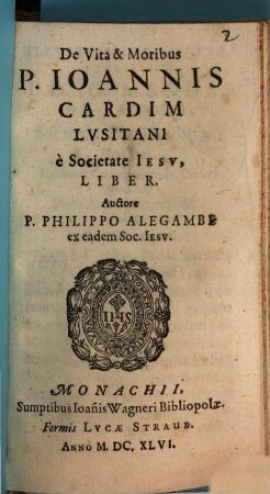 De Vita & Moribus P. Joannis Cardim Lusitani e Societate Jesu, Liber