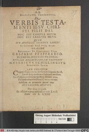 Disputatio Theologica, De Verbis Testamenti Jesu Christi Filii Dei. Hoc Est Corpus Meum. Hoc Est Sanguis Meus