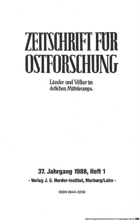Zeitschrift für Ostforschung : Länder und Völker im östlichen Mitteleuropa. 37, 37. 1988