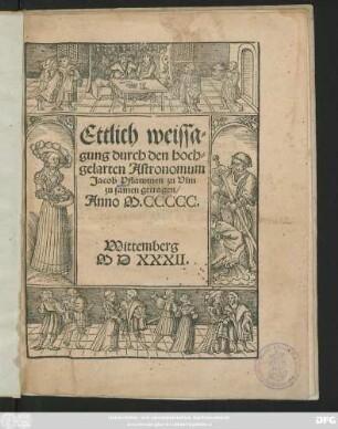 Ettlich weissa=||gung durch den hoch=||gelarten Astronomum || Jacob Pflawmen zu Vlm || zu samen getragen/|| Anno M.CCCCC.||