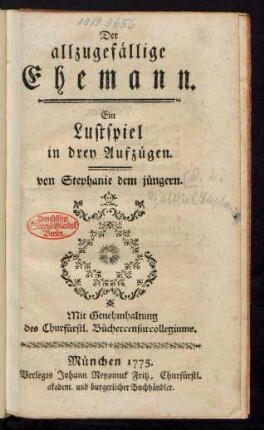 Der allzugefällige Ehemann : Ein Lustspiel in drey Aufzügen