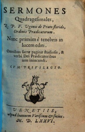 Sermones Quadragesimales, R.P.F. Ugonis de Prato florido, Ordinis Praedicatorum