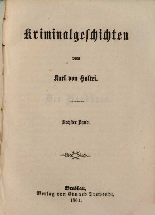 Erzählende Schriften, 6. Kriminalgeschichten ; 6