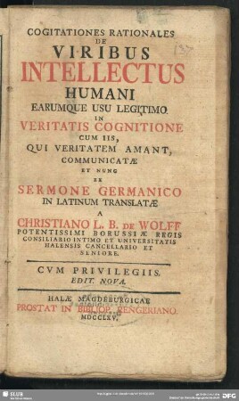 Cogitationes Rationales De Viribus Intellectus Humani Earumque Usu Legitimo In Veritatis Cognitione Cum Iis, Qui Veritatem Amant, Communicatae