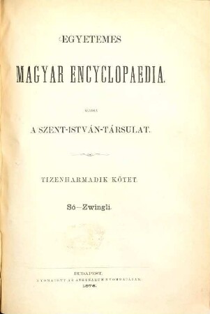Egyetemes magyar encyclopaedia : kiadja a Szent-István-Társulat, 13. Só - Zwingli