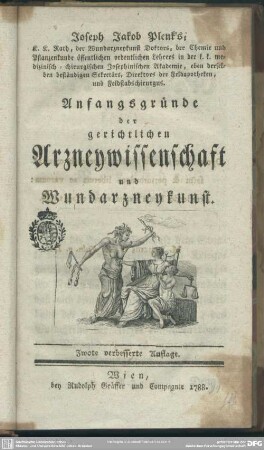 Joseph Jakob Plenk's, ... Anfangsgründe der gerichtlichen Arzneywissenschaft und Wundarzneykunst