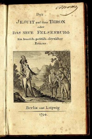 Der Jesuit auf dem Thron oder Das Neue Felsenburg : Ein komisch-politisch-satyrischer Roman