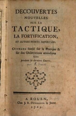 Découvertes nouvelles sur la Tactique, la Fortification et autres points importans