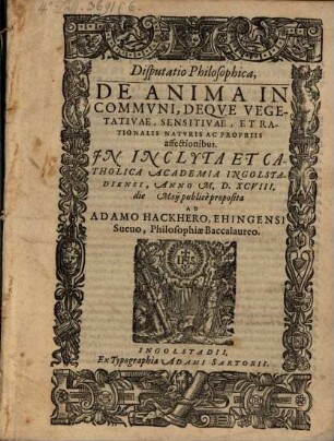 Disp. philos. de anima in communi, deque vegetativae, sensitivae et rationalis naturis ac propriis affectionibus