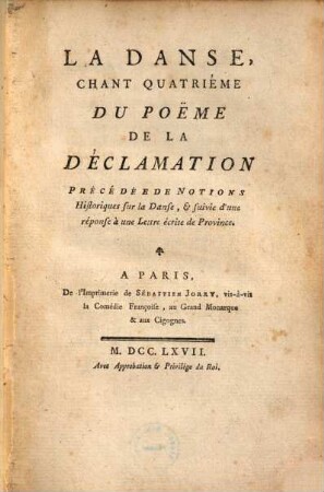 La Danse : chant quatrième du poëme de la déclamation ; précédée de notions historiques sur la danse, & suivie d'une réponse à une lettre écrite de province