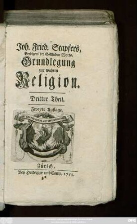 Theil 3: Joh. Fried. Stapfers, Prediger des Göttlichen Worts, Grundlegung zur wahren Religion