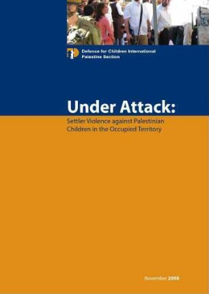 Under attack : settler violence against Palestinian children in the occupied territory
