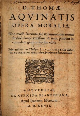 Secunda secundae summae Theologiae : Opera moralia