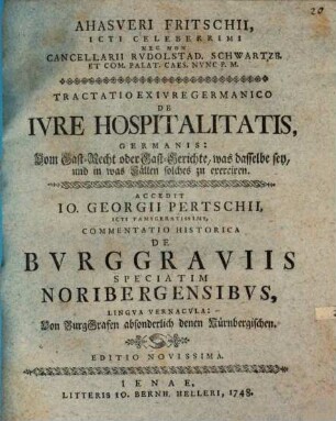 Ahasveri Fritschii, ..., Tractatio Ex Ivre Germanico De Ivre Hospitalitatis, Germanis: Vom Gast-Recht oder Gast-Gerichte, was dasselbe sey, und in was Fällen solches zu exerciren