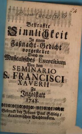 Bestraffte Sinnlichkeit : in einem Faßnacht-Gedicht vorgestellt durch ein musikal. Exercitium von dem Seminario ; [Periocha]