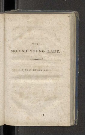 The Modish Young Lady. A play in one act.